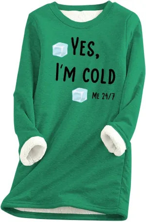 Sherpa Lined Fleece Pullover for Women Winter Warm Fuzzy Sweatshirt Yes I'm Cold Me 24:7 Funny Letter Print Tops
